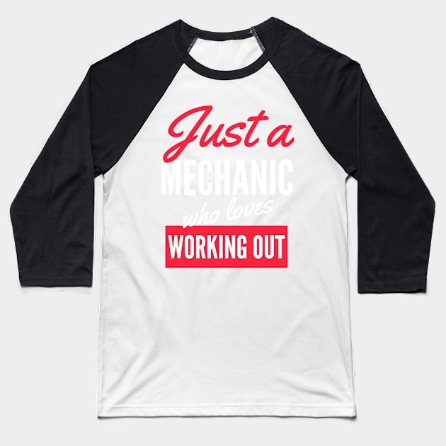 Just A Mechanic Who Loves Working Out - Gift For Men, Women, Working Out Lover Baseball T-Shirt by Famgift
